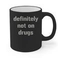 Definitely Not On Drugs Shirt GraduationShirt Graphic Print Coffee Mug