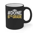 Done 6th Grade Graduation Sixth Grade 6th Graders Graphic Print Coffee Mug