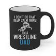I Dont Do That Keep Calm Things Im a Wrestling Dad Graphic Print Coffee Mug