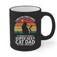 I Never Dreamed I'd Grow Up To Be a Super Sexy Cat Dad Graphic Print Coffee Mug I Never Dreamed I'd Grow Up To Be a Super Sexy Cat Dad Graphic Print Coffee Mug
