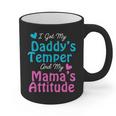 Family Tee I Got My Daddy's Temper And Mama's Attitude Graphic Print Coffee Mug
