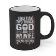 I Only Fear Two Things God And My Wife Dad Husband ON Back Graphic Print Coffee Mug