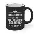 I Graduated Can I Go Back To Bed Now School Graduation Graphic Print Coffee Mug