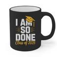 Graduation Class Of 2025 I Am So Done Senior Student Graphic Print Coffee Mug