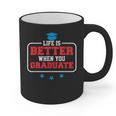 Graduation Shirt For Graduate Life Is Better When You Graphic Print Coffee Mug