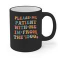 Groovy Please Be Patient With Me I'm From The 1900s Graphic Print Coffee Mug