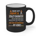 Humor Daddy Mommy Back Off I Have a Crazy Daughter Graphic Print Coffee Mug