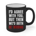Humor Sarcastic Introvert Quote I'd Agree With You Graphic Print Coffee Mug Humor Sarcastic Introvert Quote I'd Agree With You Graphic Print Coffee Mug