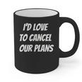I'd Love To Cancel Our Plans Introvert Humor Art Graphic Print Coffee Mug
