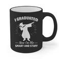 Now I'm Like Smart And Stuff Funny Graduation Tshirt Graphic Print Coffee Mug