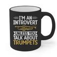 Im An Introvert Unless You Talk About Trumpets Graphic Print Coffee Mug Im An Introvert Unless You Talk About Trumpets Graphic Print Coffee Mug