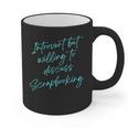 Introvert But Willing To Discuss Scrapbooking Graphic Print Coffee Mug Introvert But Willing To Discuss Scrapbooking Graphic Print Coffee Mug