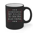 Introverted But Willing To Discuss Elections Funny Men Women Graphic Print Coffee Mug Introverted But Willing To Discuss Elections Funny Men Women Graphic Print Coffee Mug