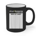 It's My Graduation Sign My Shirt Class Of 2022 For Men Women Graphic Print Coffee Mug