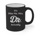 It's Not Miss Ms Mrs Its Dr Actually Doctor Graduation Women Graphic Print Coffee Mug