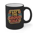 I Left The Group Chat Introvert Peace Tired Talk Alone Graphic Print Coffee Mug I Left The Group Chat Introvert Peace Tired Talk Alone Graphic Print Coffee Mug