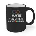 I May Be Non Verbal But My Dad Ain't Autism Pride Graphic Print Coffee Mug