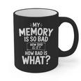 My Memory Is So Bad Sarcastic Memory Saying Humor Joke Graphic Print Coffee Mug My Memory Is So Bad Sarcastic Memory Saying Humor Joke Graphic Print Coffee Mug