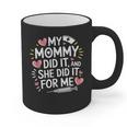 My Mommy Did It And She Did It For Me Graduation Nurse Mom Graphic Print Coffee Mug