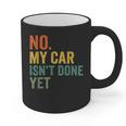 No My Car Isn't Done Yet Garage Car Mechanic Dad Men Graphic Print Coffee Mug
