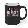 Not Friendly Do Not Approach Witty Introvert Tee Graphic Print Coffee Mug Not Friendly Do Not Approach Witty Introvert Tee Graphic Print Coffee Mug