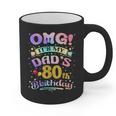 OMG It's My Dad's 80th Birthday Happy 80 Years Old Graphic Print Coffee Mug OMG It's My Dad's 80th Birthday Happy 80 Years Old Graphic Print Coffee Mug