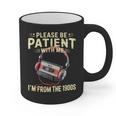 Please Be Patient I'm From The 1900s Sarcastic Joke Graphic Print Coffee Mug Please Be Patient I'm From The 1900s Sarcastic Joke Graphic Print Coffee Mug
