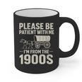 Please Be Patient I'm From The 1900s Vintage Old-Timer Graphic Print Coffee Mug Please Be Patient I'm From The 1900s Vintage Old-Timer Graphic Print Coffee Mug