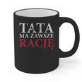 Polish Dad Is Always Right Polish Fathers Day Ojciec Graphic Print Coffee Mug
