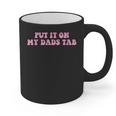 Put It On My Dads Tab Graphic Print Coffee Mug