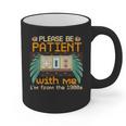 Retro Please Be Patient With Me I'm From The 1900s Old Gamer Graphic Print Coffee Mug Retro Please Be Patient With Me I'm From The 1900s Old Gamer Graphic Print Coffee Mug