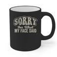 Sorry For What My Face Said Sarcastic Introvert Humor Graphic Print Coffee Mug