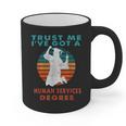 Trust Me I'Ve Got A Human Services Degree College Graduation Graphic Print Coffee Mug