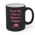 Trust Me I Have A Master's Degree Graduation Graphic Print Coffee Mug