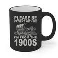 Vintage Please Be Patient I'm From The 1900s Saying Humor Graphic Print Coffee Mug Vintage Please Be Patient I'm From The 1900s Saying Humor Graphic Print Coffee Mug