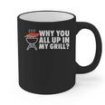 Why You All Up In My Grill Bbq Grilling Dad Men Women Graphic Print Coffee Mug