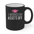 I Worked My Assets Off Accounting Graduation T-Shirt Graphic Print Coffee Mug