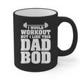 I Would Workout But I Like This Dad Bod s Graphic Print Coffee Mug I Would Workout But I Like This Dad Bod s Graphic Print Coffee Mug