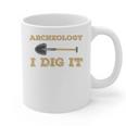 Archaeological Pun Shirts Archeology I Dig It Graduation Archaeology Graphic Print Coffee Mug