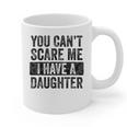 You Can't Scare Me I Have A Daughter Dad Father Joke Graphic Print Coffee Mug