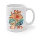 I Dig The 70s Aesthetic Nostalgia 1970's Retro 70s Party Graphic Print Coffee Mug I Dig The 70s Aesthetic Nostalgia 1970's Retro 70s Party Graphic Print Coffee Mug