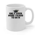 Only Four More Years To Go Middle School Graduation Graphic Print Coffee Mug