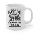 Funny Fathers Day Funny Please Be Patient I'm From The 1900s Graphic Print Coffee Mug