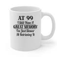 I Have A Great Memory But Slow Retrieval 99th Birthday Graphic Print Coffee Mug I Have A Great Memory But Slow Retrieval 99th Birthday Graphic Print Coffee Mug
