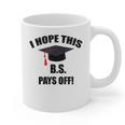 I Hope This BS Pays Off College Graduation Graphic Print Coffee Mug