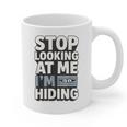 Humor For Introverts Stop Looking At Me I'm Hiding Graphic Graphic Print Coffee Mug Humor For Introverts Stop Looking At Me I'm Hiding Graphic Graphic Print Coffee Mug