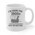 I'm From The 1900s And Yes It's Definitely Past By Bedtime Graphic Print Coffee Mug