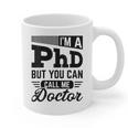 I'm A PhD Call Me Doctor Doctorate Degree Graduation Graphic Print Coffee Mug