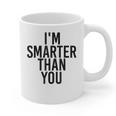 I'M SMARTER THAN YOU Shirt Graduation School Idea Graphic Print Coffee Mug