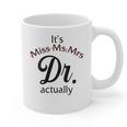 It's Miss Ms Mrs Dr Actually Doctor Graduation Women Graphic Print Coffee Mug